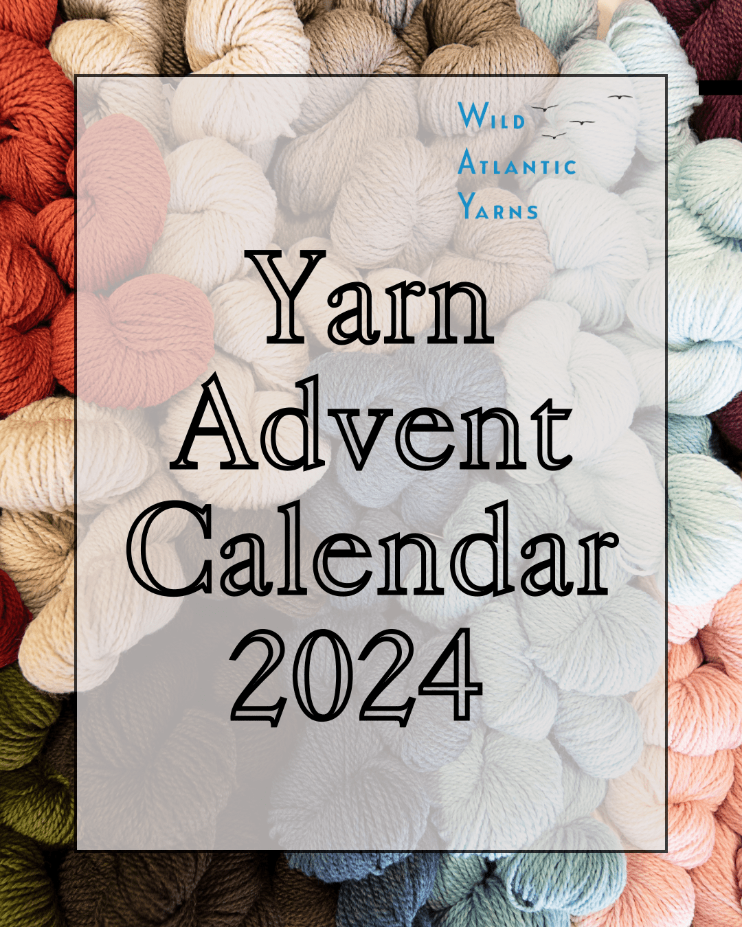 YARN ADVENT CALENDAR 2024 WILD ATLANTIC YARNS Wild Atlantic Yarns