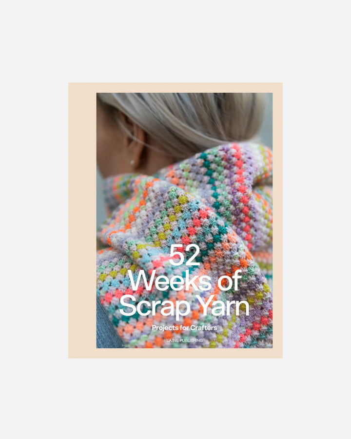 52 Weeks of Scrap Yarn By Laine Publishing